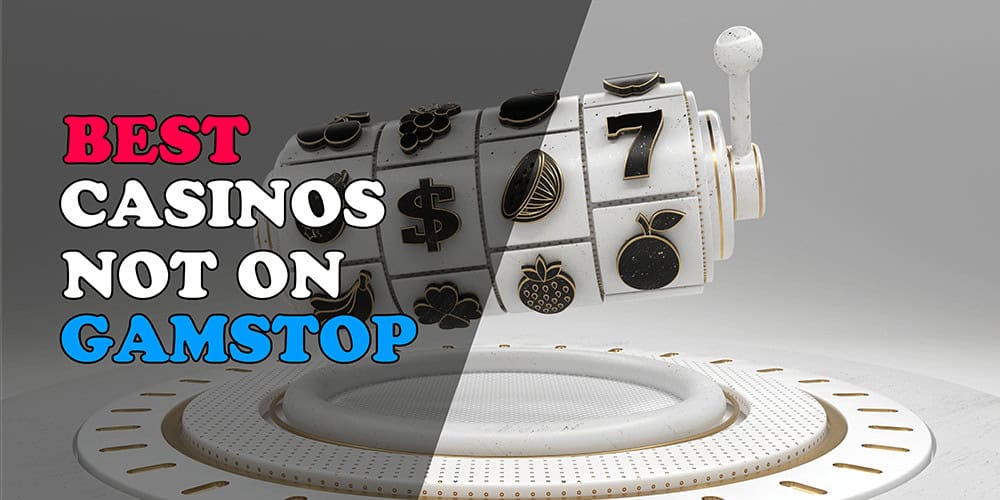 Casino Sites Not Registered with GamStop An In-Depth Guide