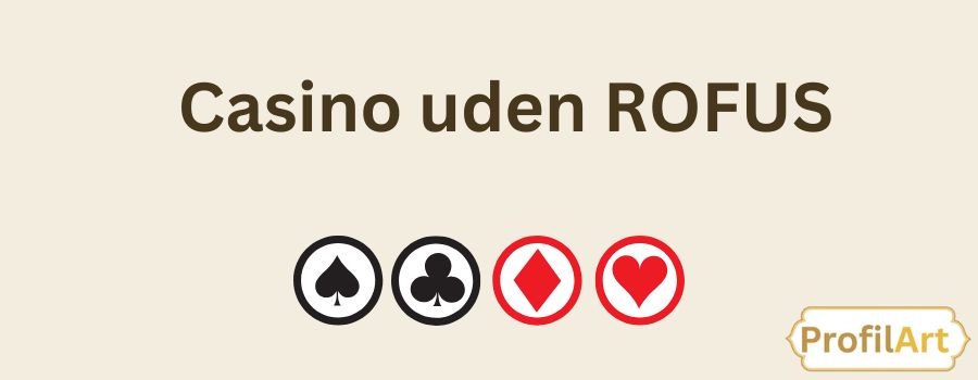 Oplev de Bedste Casinoer Uden Rufus i Danmark