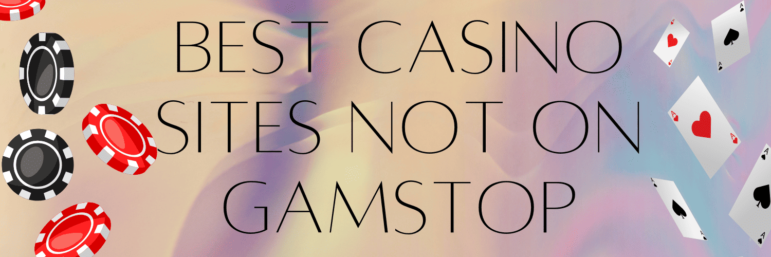 Casinos Not Registered on Gamstop Exploring Opportunities